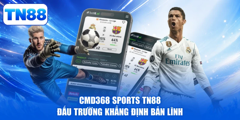 CMD368 Sports TN88 - Đấu Trường Khẳng Định Bản Lĩnh 1 CMD368 Sports TN88 - Đấu Trường Khẳng Định Bản Lĩnh