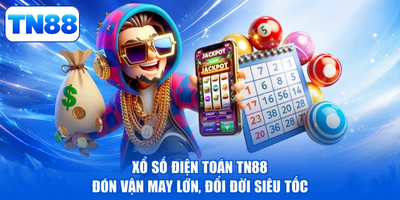 Xổ Số Điện Toán TN88 - Đón Vận May Lớn, Đổi Đời Siêu Tốc 1 Xổ Số Điện Toán TN88 - Đón Vận May Lớn, Đổi Đời Siêu Tốc